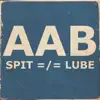 AAB - Spit =/= Lube